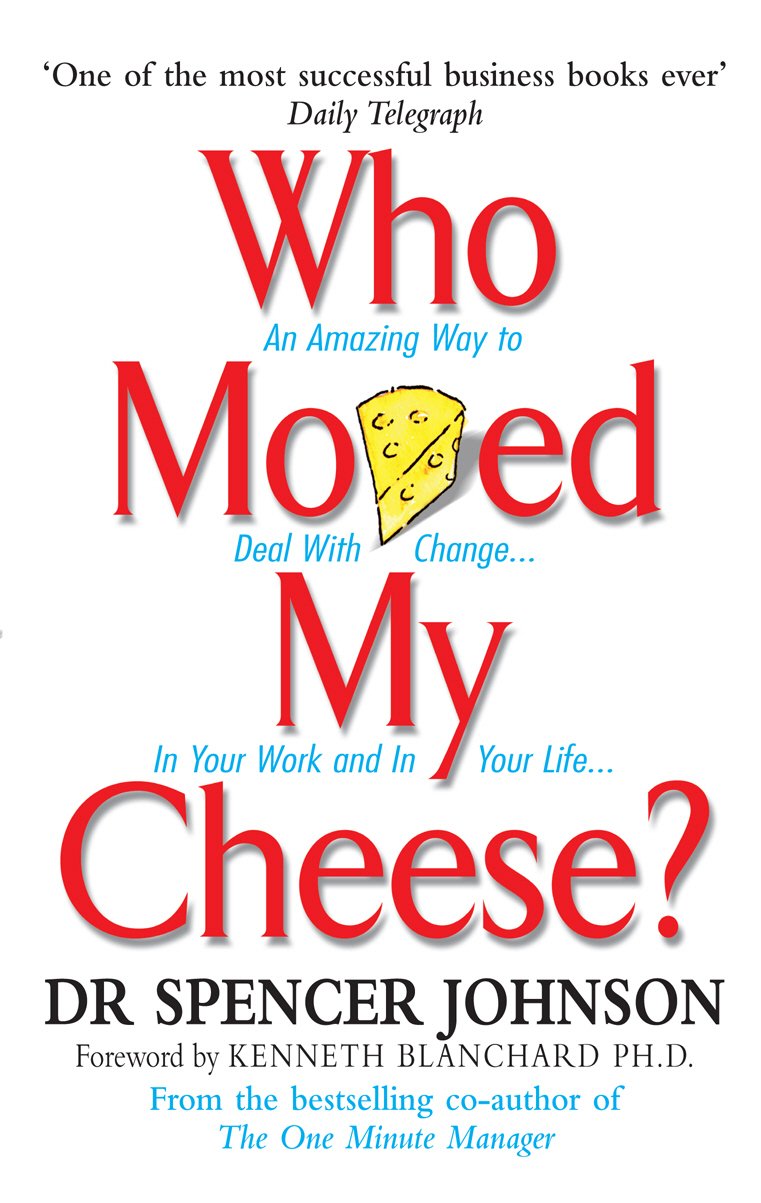 Who Moved My Cheese? by Spencer Johnson